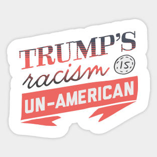 Trump's Racism is Un-American Sticker